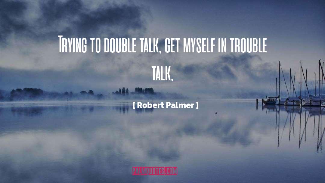 Double Talk quotes by Robert Palmer