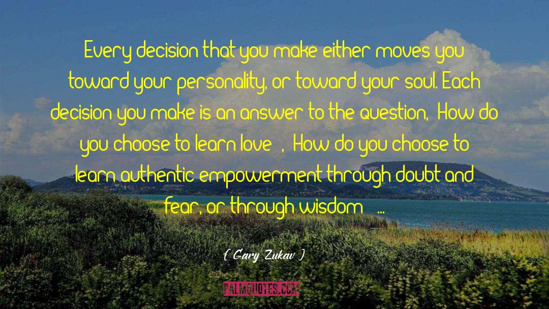 Doubt And Fear quotes by Gary Zukav