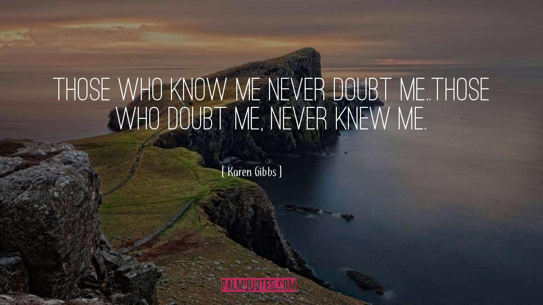 Doubt Me quotes by Karen Gibbs