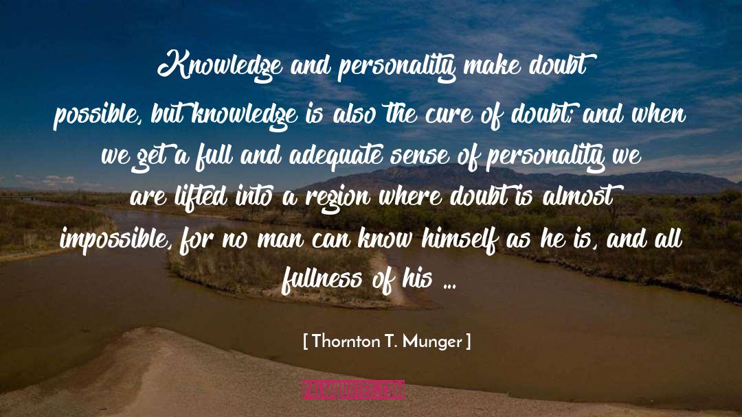 Doubt quotes by Thornton T. Munger