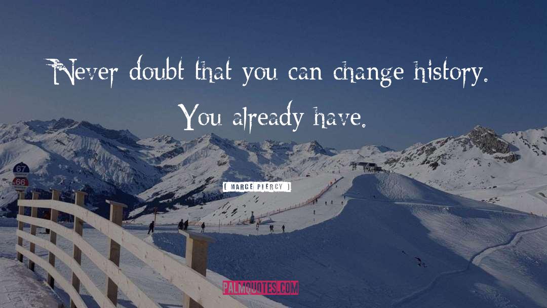 Doubt quotes by Marge Piercy