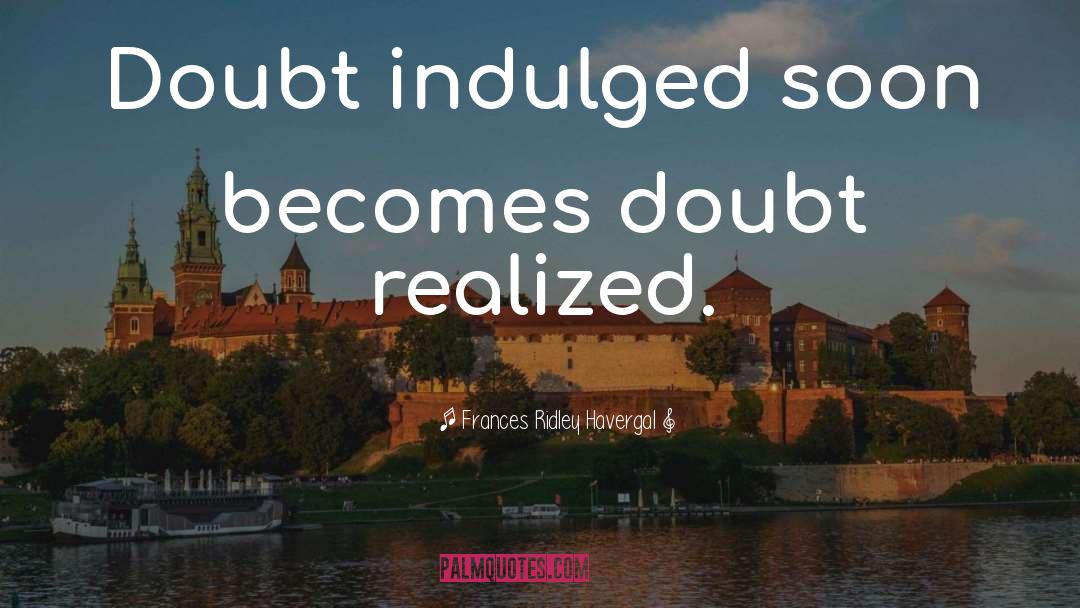 Doubted quotes by Frances Ridley Havergal
