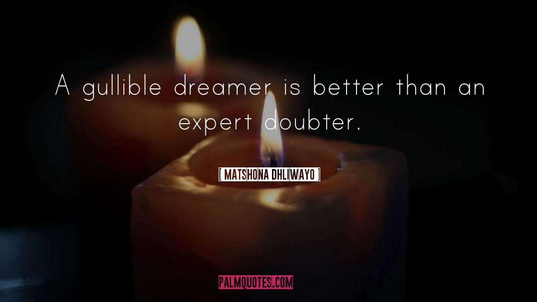 Doubter quotes by Matshona Dhliwayo