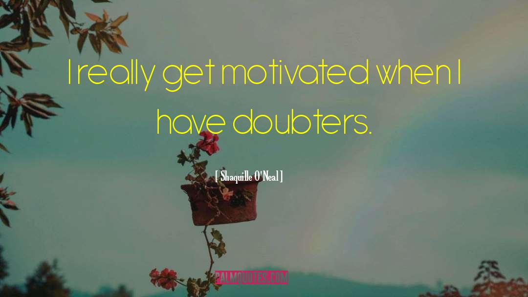 Doubters quotes by Shaquille O'Neal