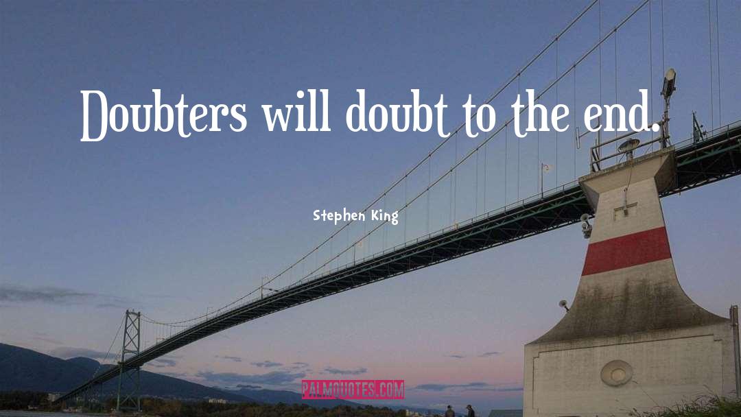 Doubters quotes by Stephen King