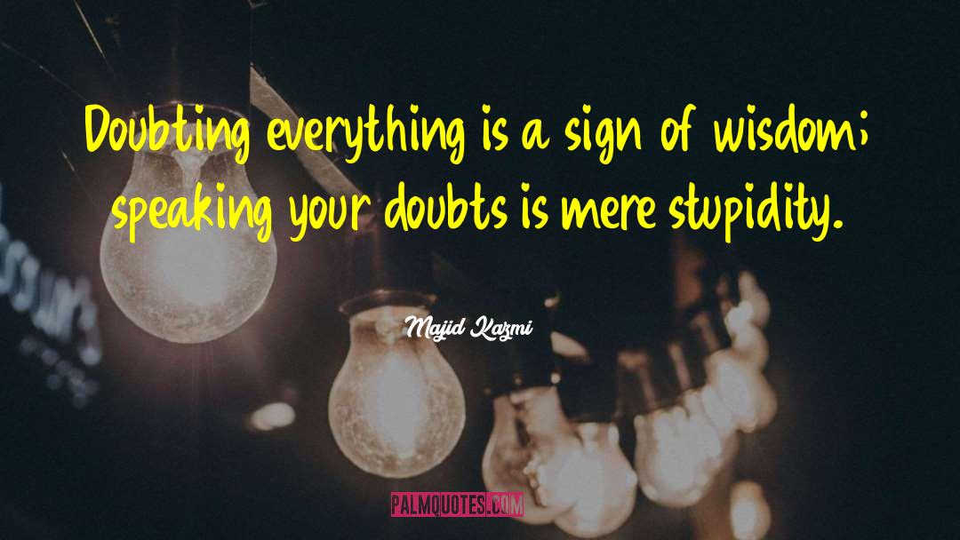 Doubting Everything quotes by Majid Kazmi