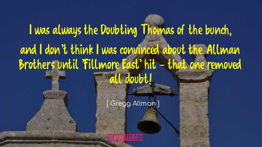 Doubting Thomas quotes by Gregg Allman