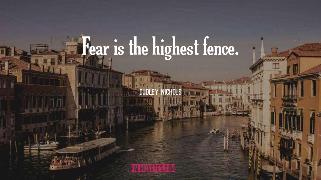 Doubts Fear quotes by Dudley Nichols