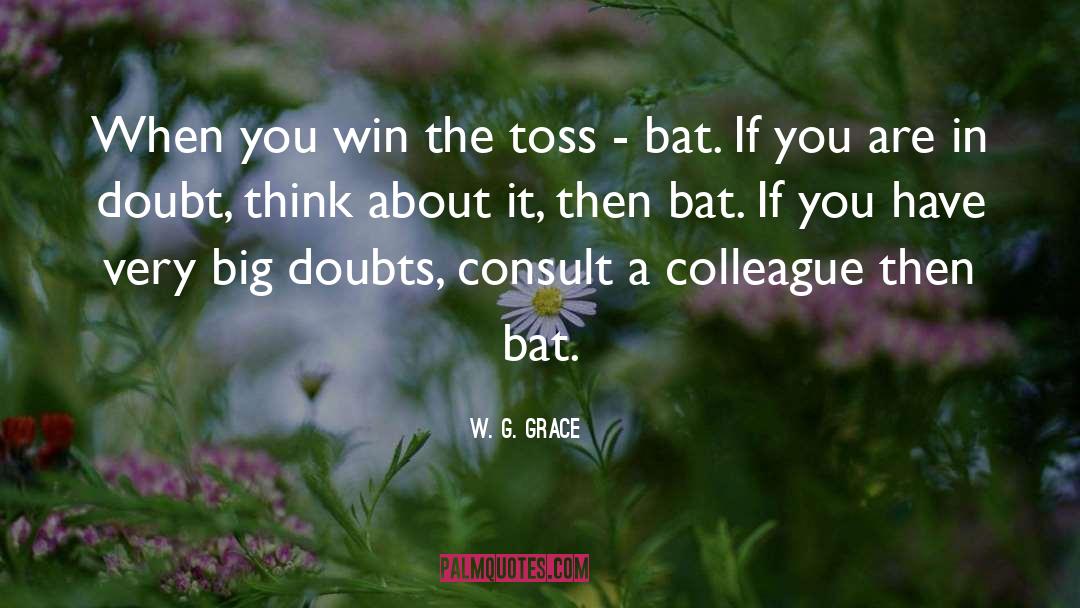 Doubts quotes by W. G. Grace