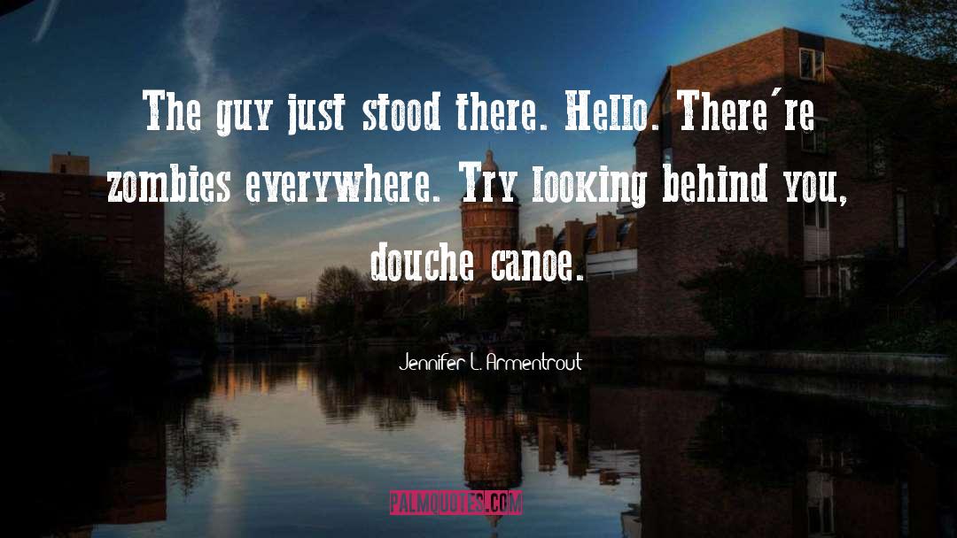 Douche Canoe quotes by Jennifer L. Armentrout