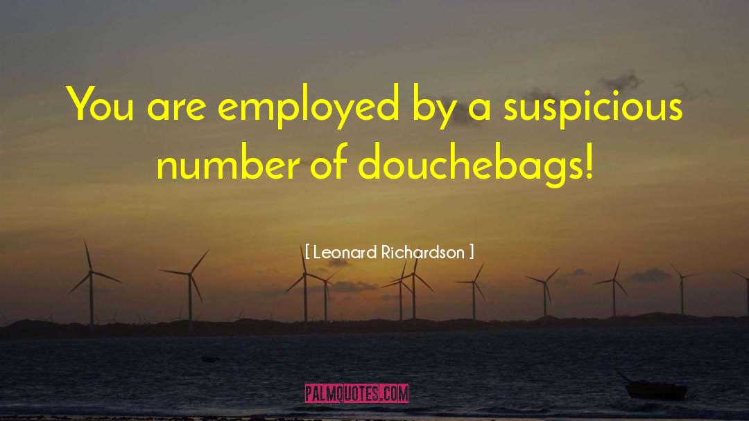 Douchebags quotes by Leonard Richardson