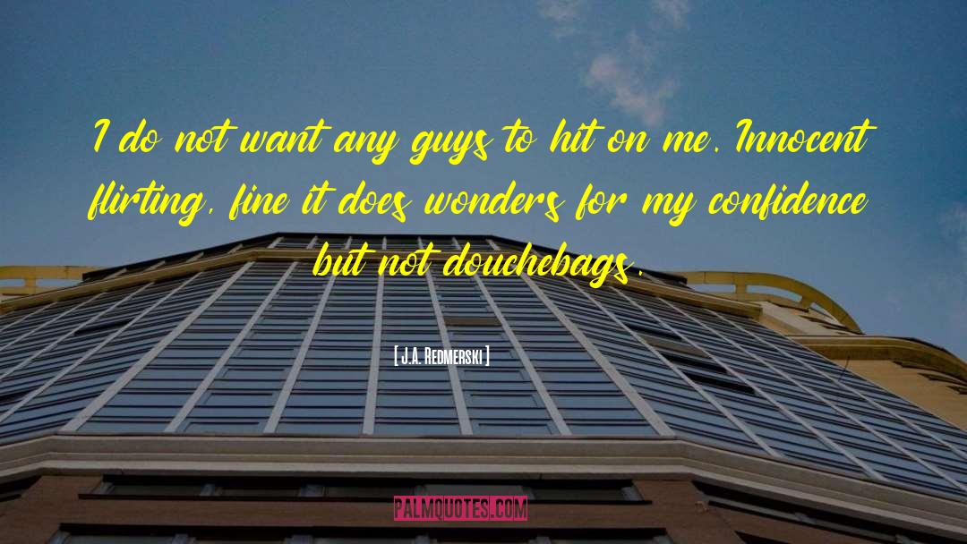 Douchebags quotes by J.A. Redmerski