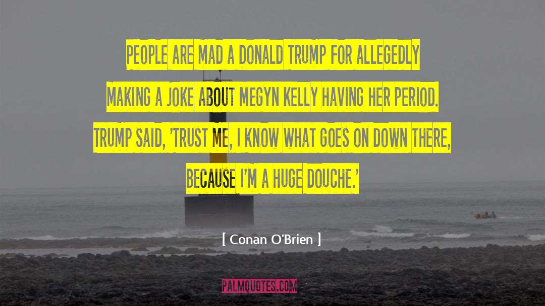 Douches quotes by Conan O'Brien