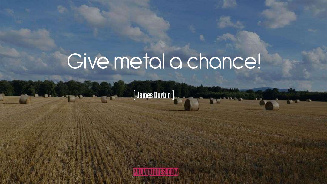 Doudney Metal quotes by James Durbin