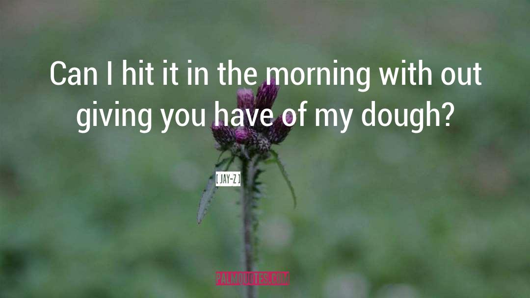 Dough quotes by Jay-Z