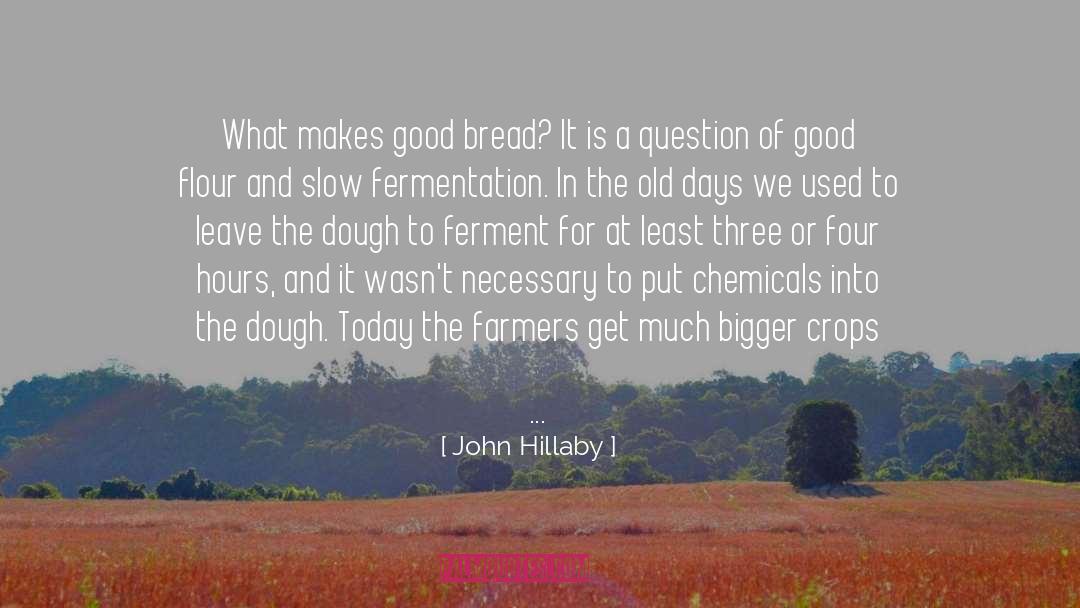 Dough quotes by John Hillaby