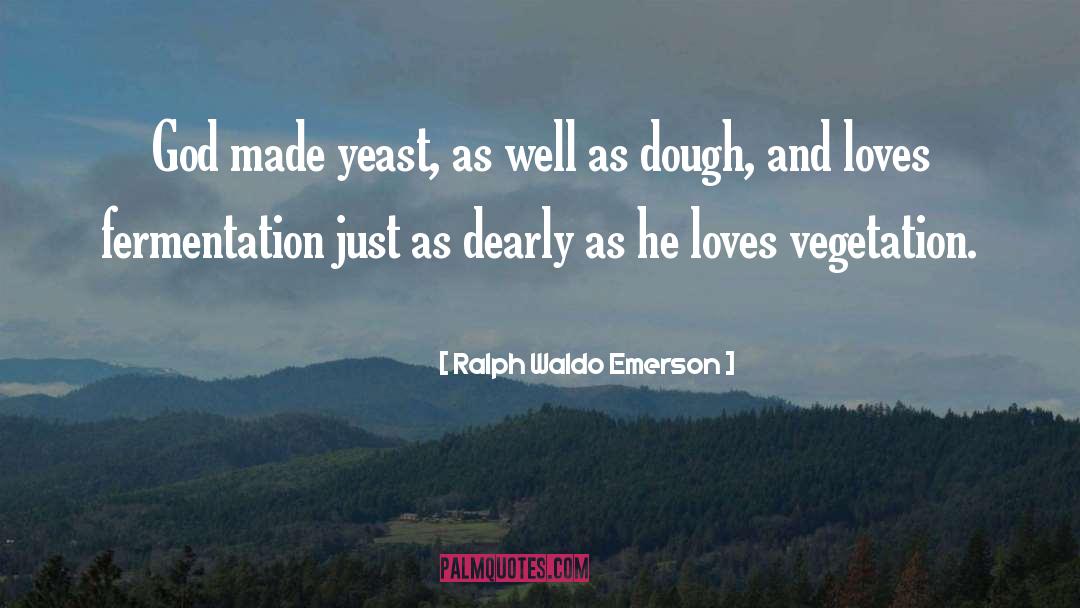Dough quotes by Ralph Waldo Emerson
