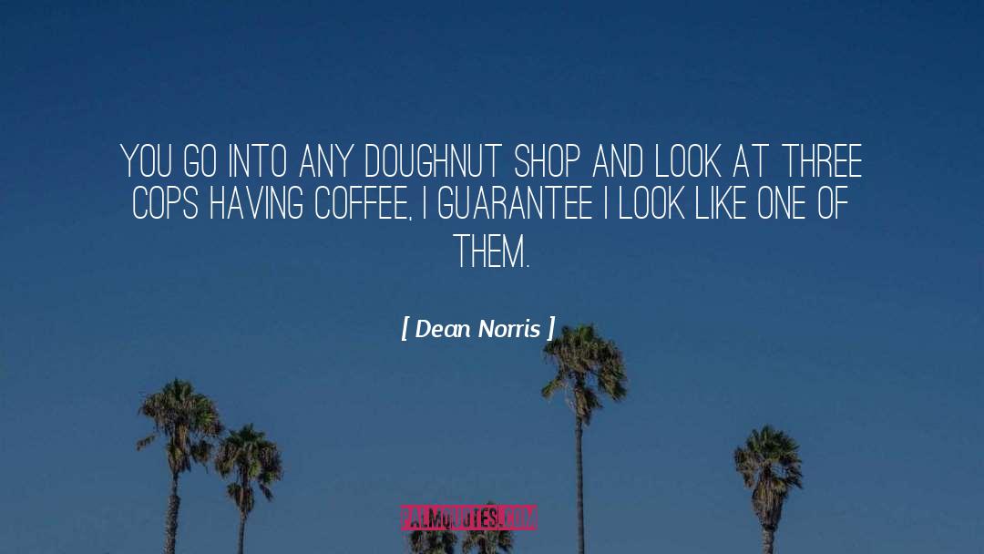 Doughnut quotes by Dean Norris