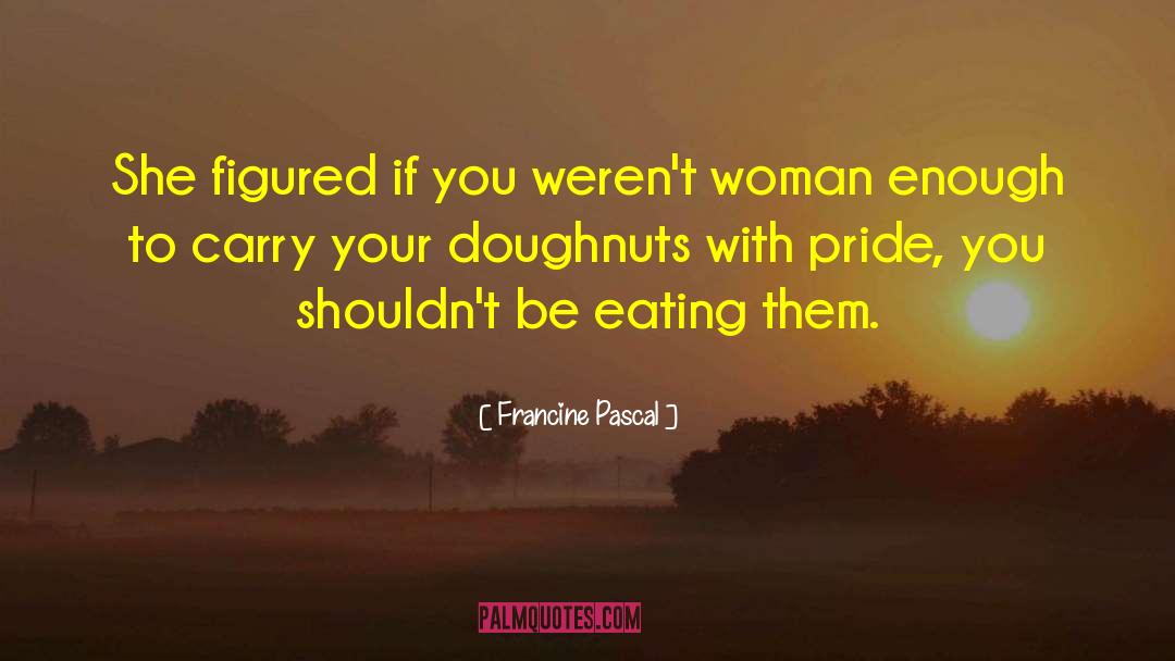 Doughnut quotes by Francine Pascal