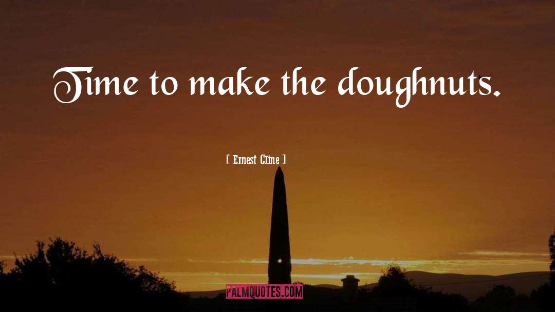 Doughnuts quotes by Ernest Cline