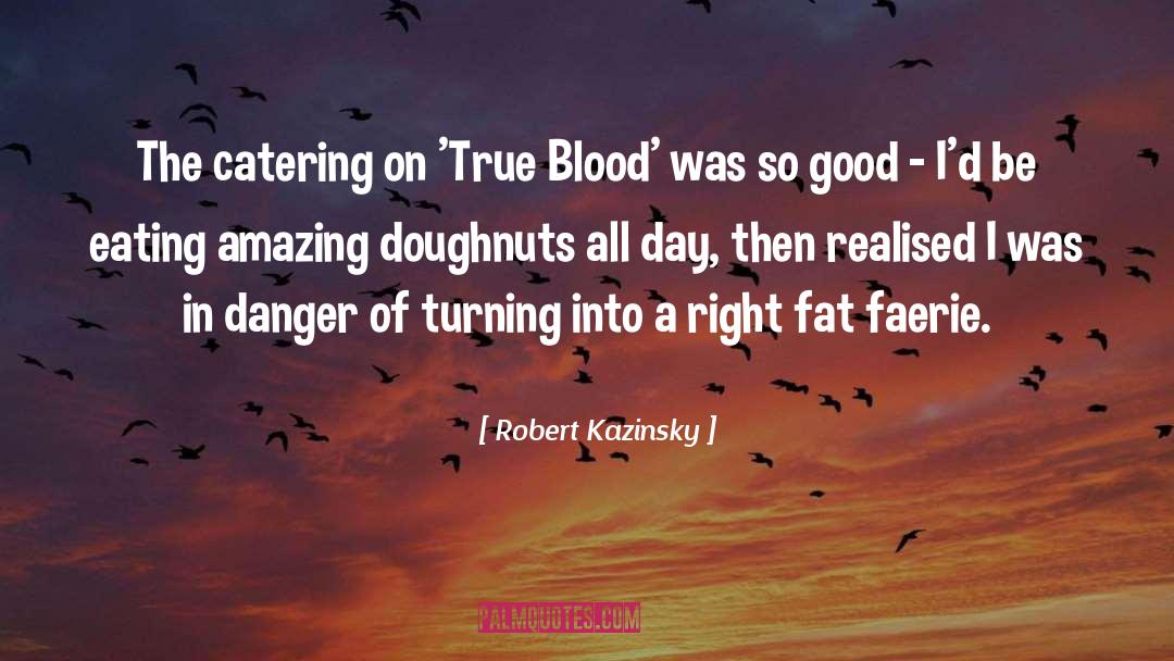 Doughnuts quotes by Robert Kazinsky