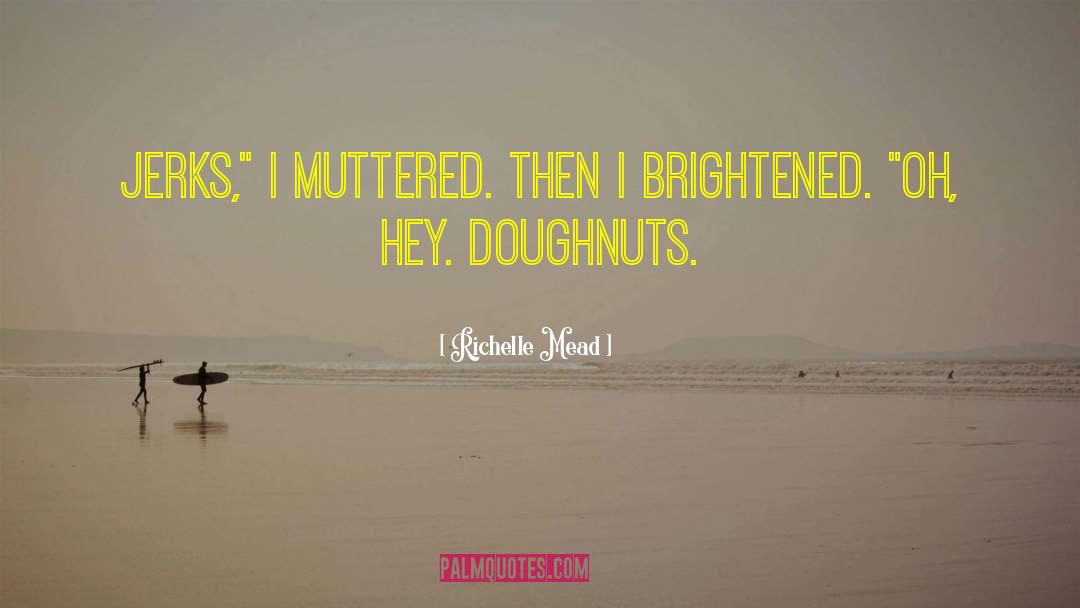 Doughnuts quotes by Richelle Mead