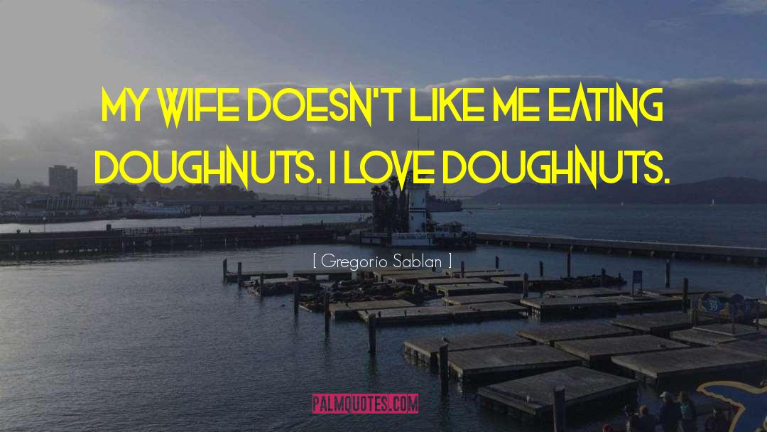 Doughnuts quotes by Gregorio Sablan