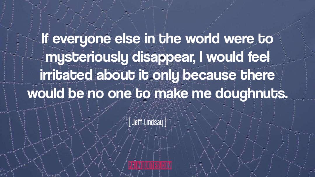 Doughnuts quotes by Jeff Lindsay