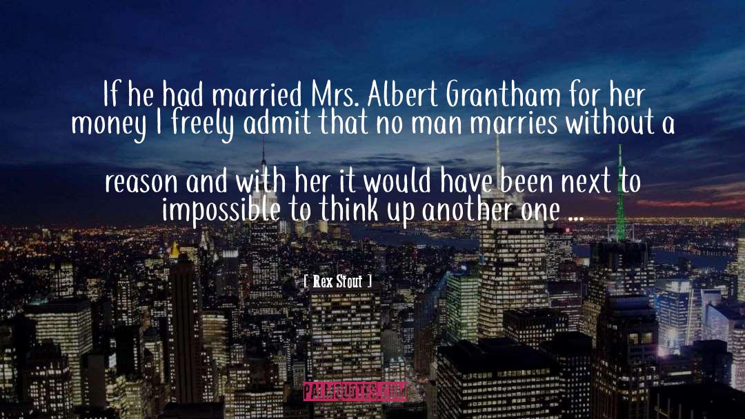 Dowager Duchess Grantham quotes by Rex Stout