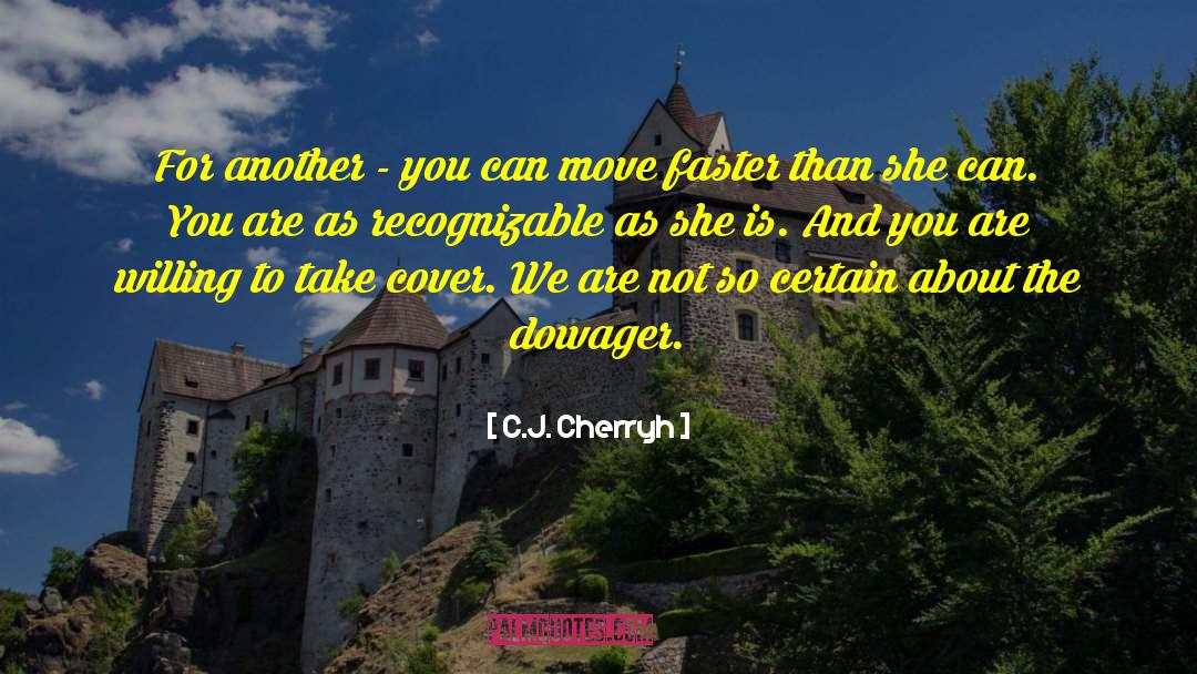 Dowager quotes by C.J. Cherryh