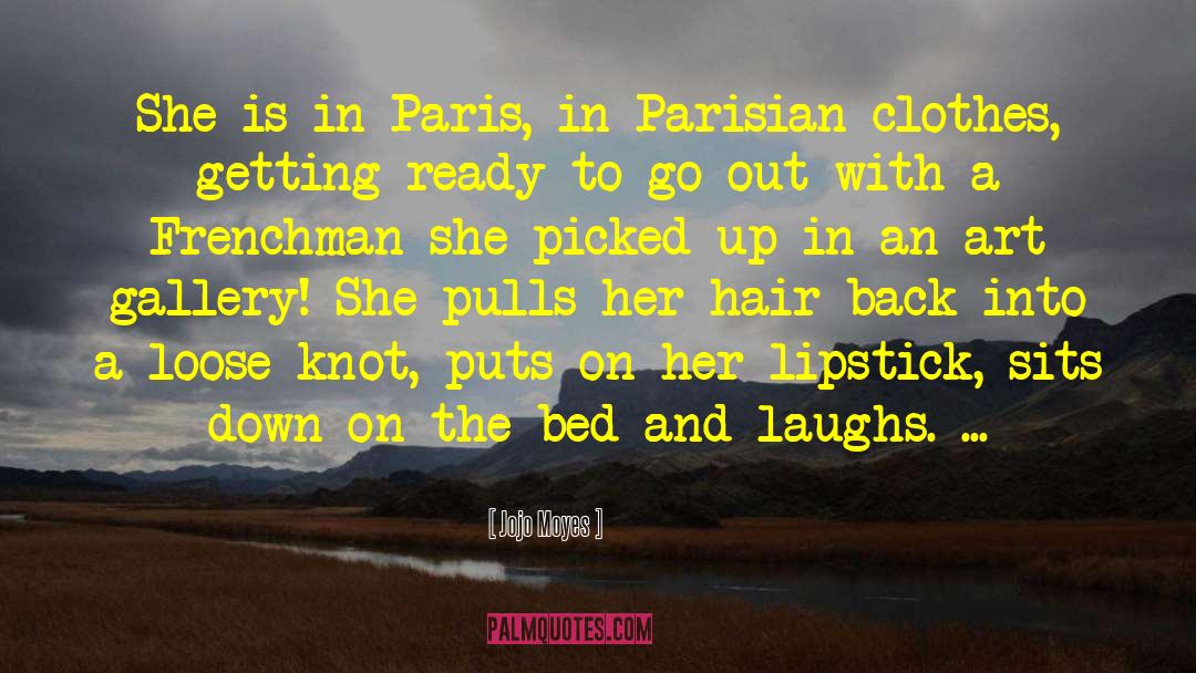 Down And Out In Paris And London quotes by Jojo Moyes