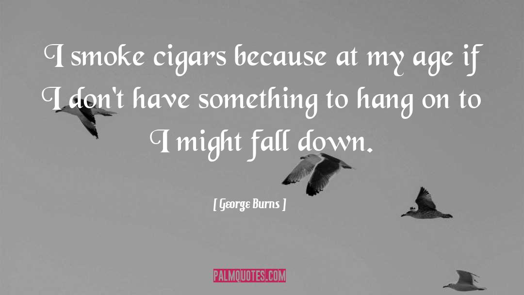 Down Fall quotes by George Burns