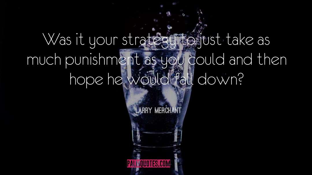 Down Fall quotes by Larry Merchant