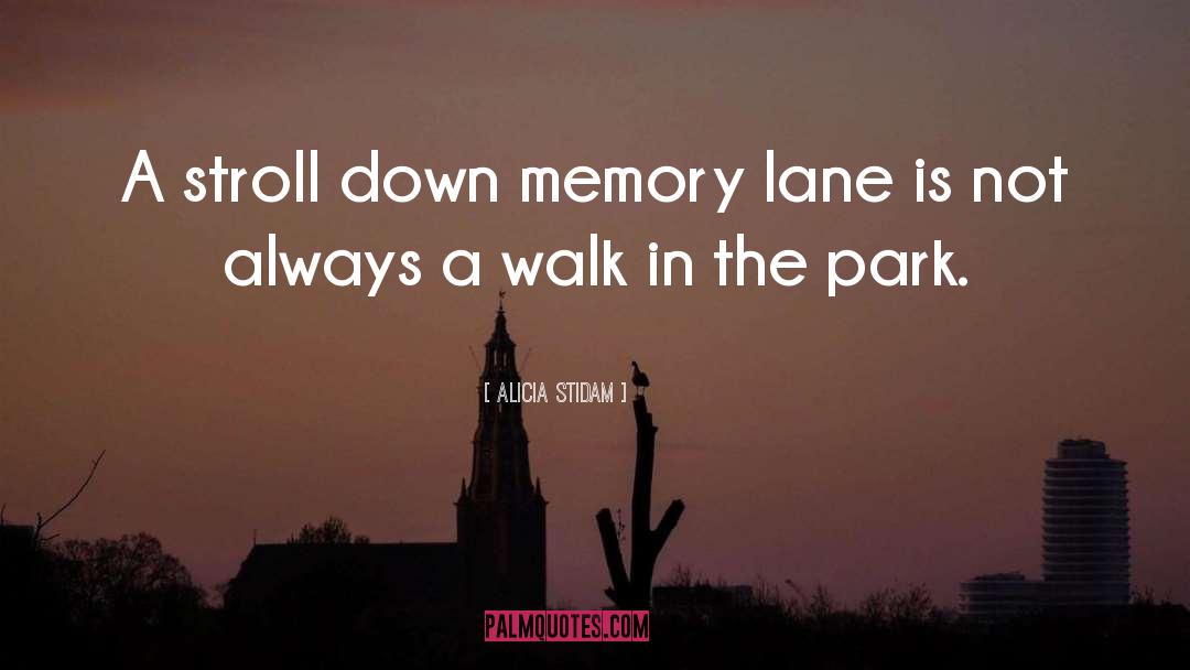 Down Memory Lane quotes by Alicia Stidam