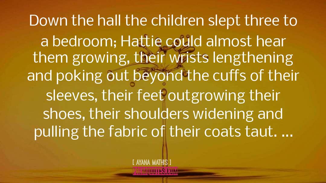 Down The Hall quotes by Ayana Mathis