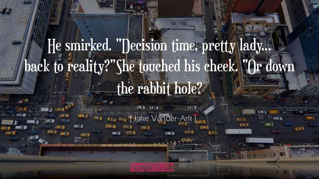Down The Rabbit Hole quotes by Jake Vander-Ark