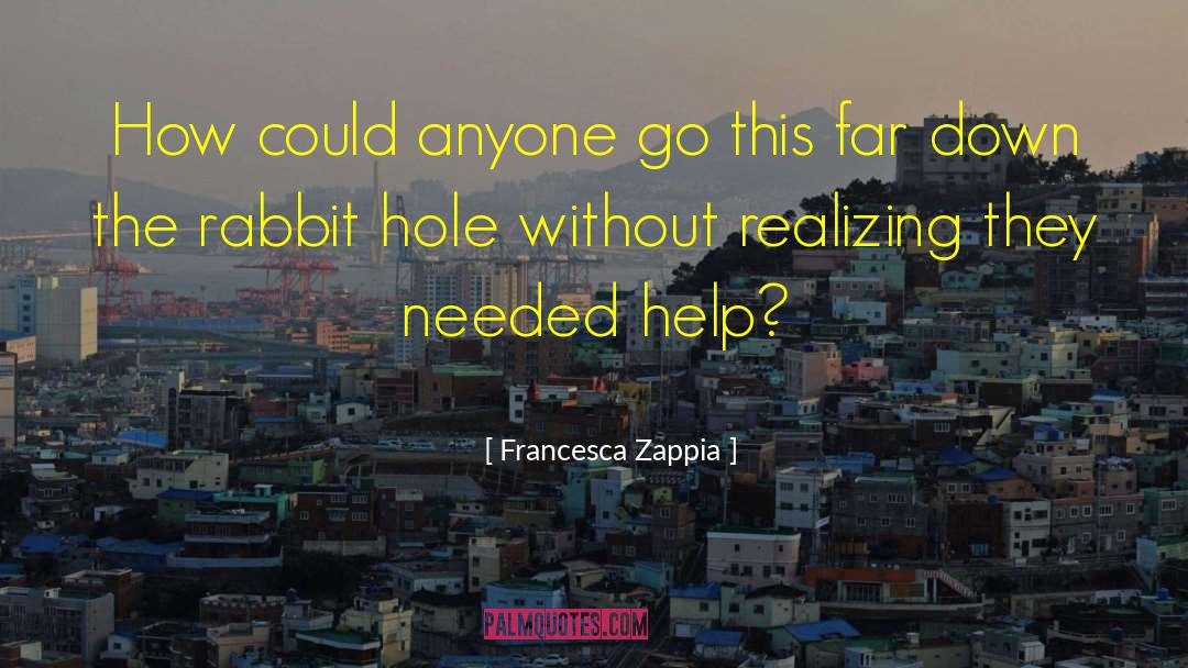 Down The Rabbit Hole quotes by Francesca Zappia