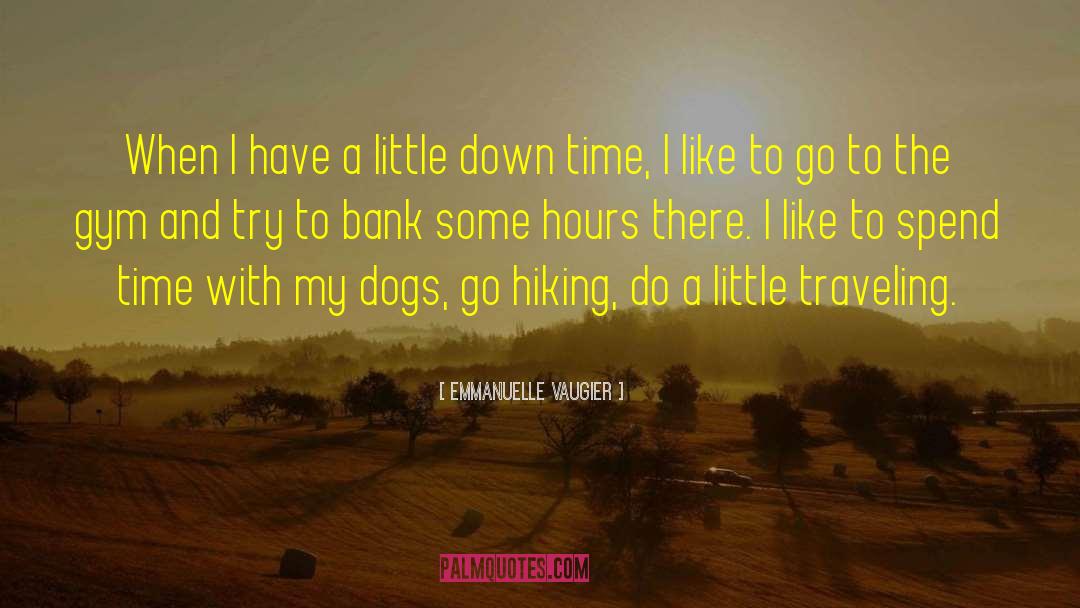 Down Time quotes by Emmanuelle Vaugier