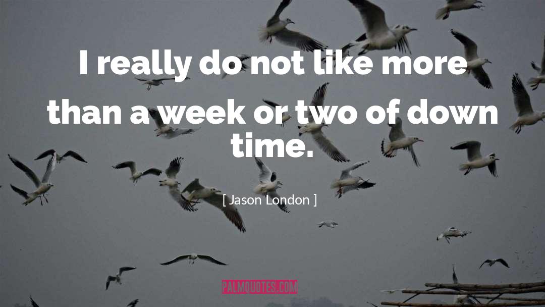 Down Time quotes by Jason London