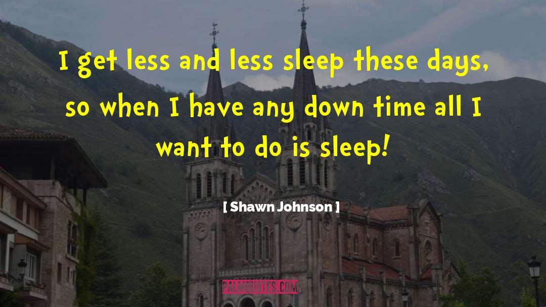 Down Time quotes by Shawn Johnson