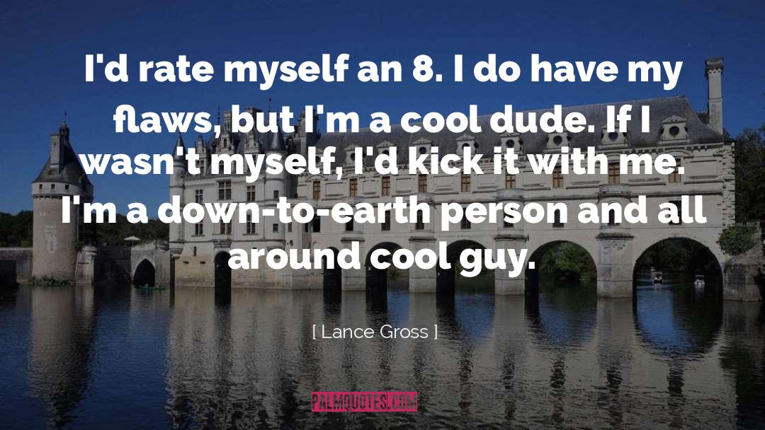 Down To Earth quotes by Lance Gross