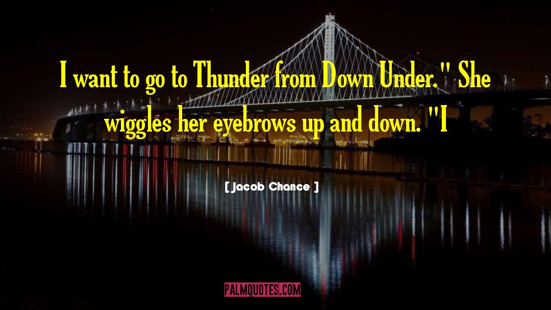 Down Under quotes by Jacob Chance