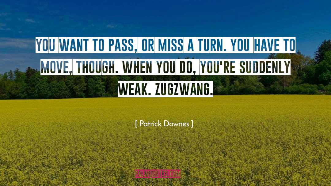 Downes quotes by Patrick Downes