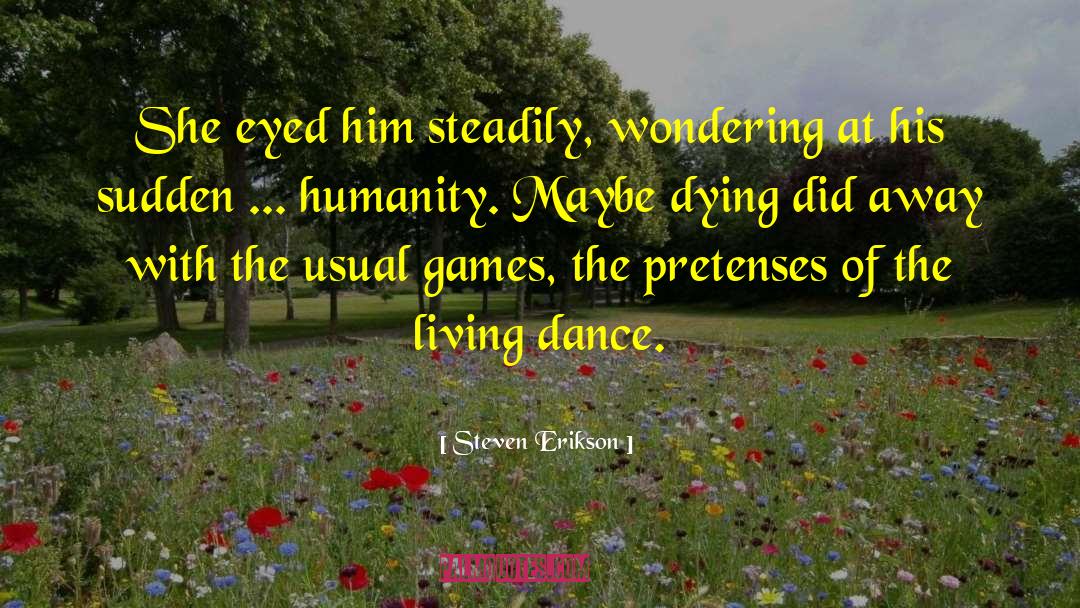 Downfall Of Humanity quotes by Steven Erikson