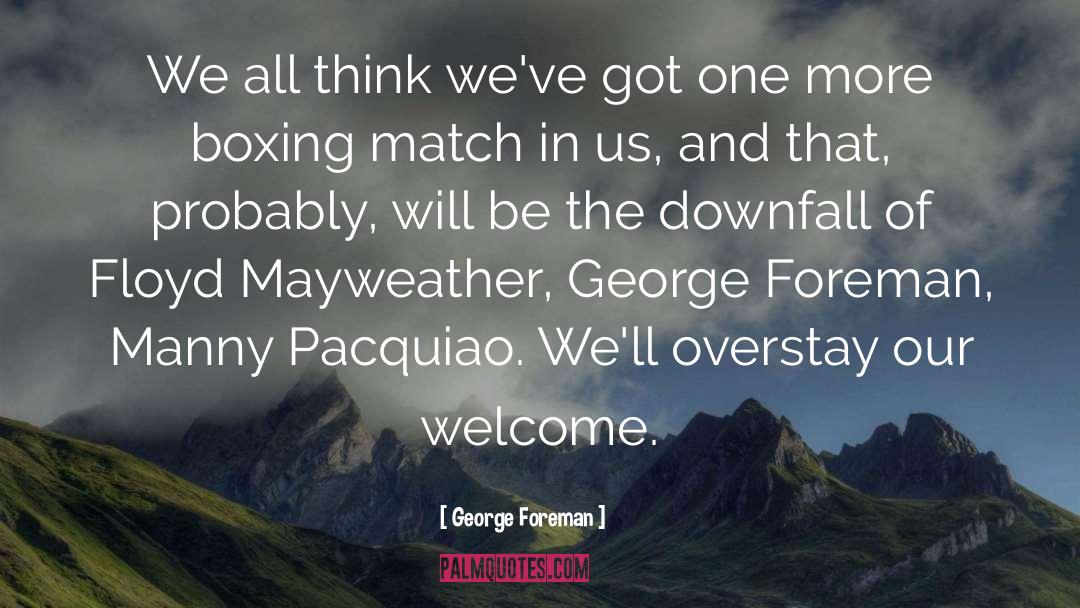 Downfall quotes by George Foreman