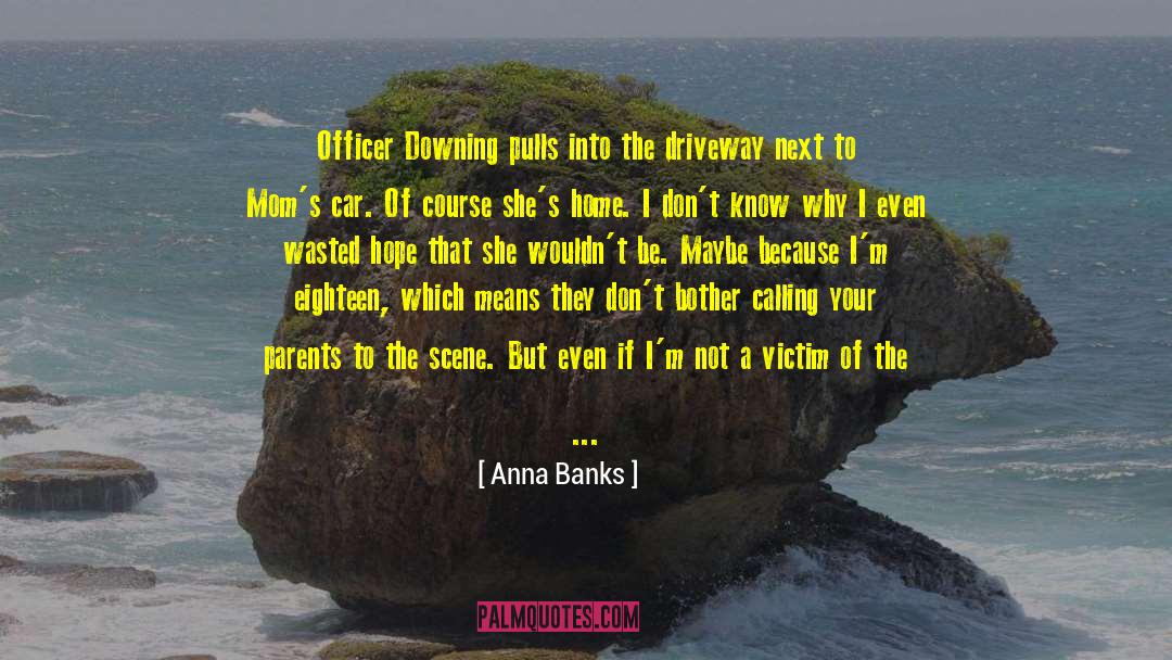 Downing quotes by Anna Banks