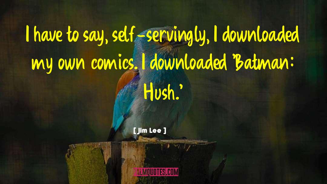 Downloaded quotes by Jim Lee
