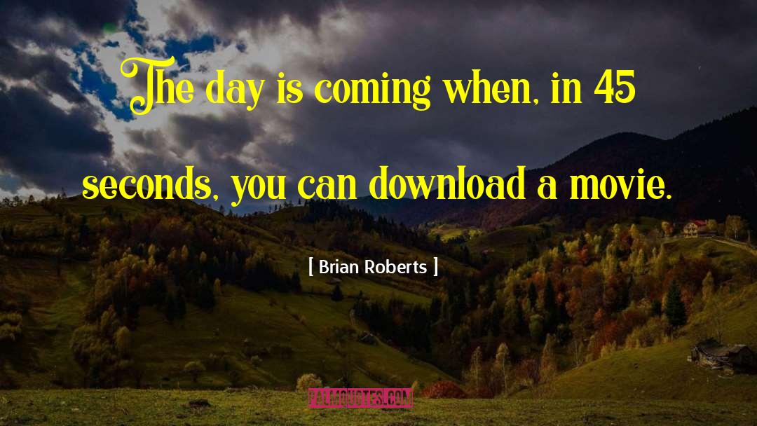 Downloads quotes by Brian Roberts