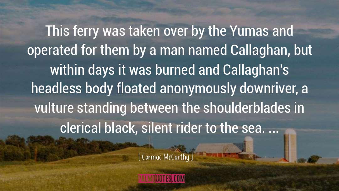 Downriver quotes by Cormac McCarthy