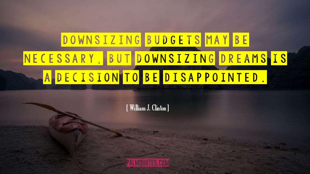 Downsizing quotes by William J. Clinton